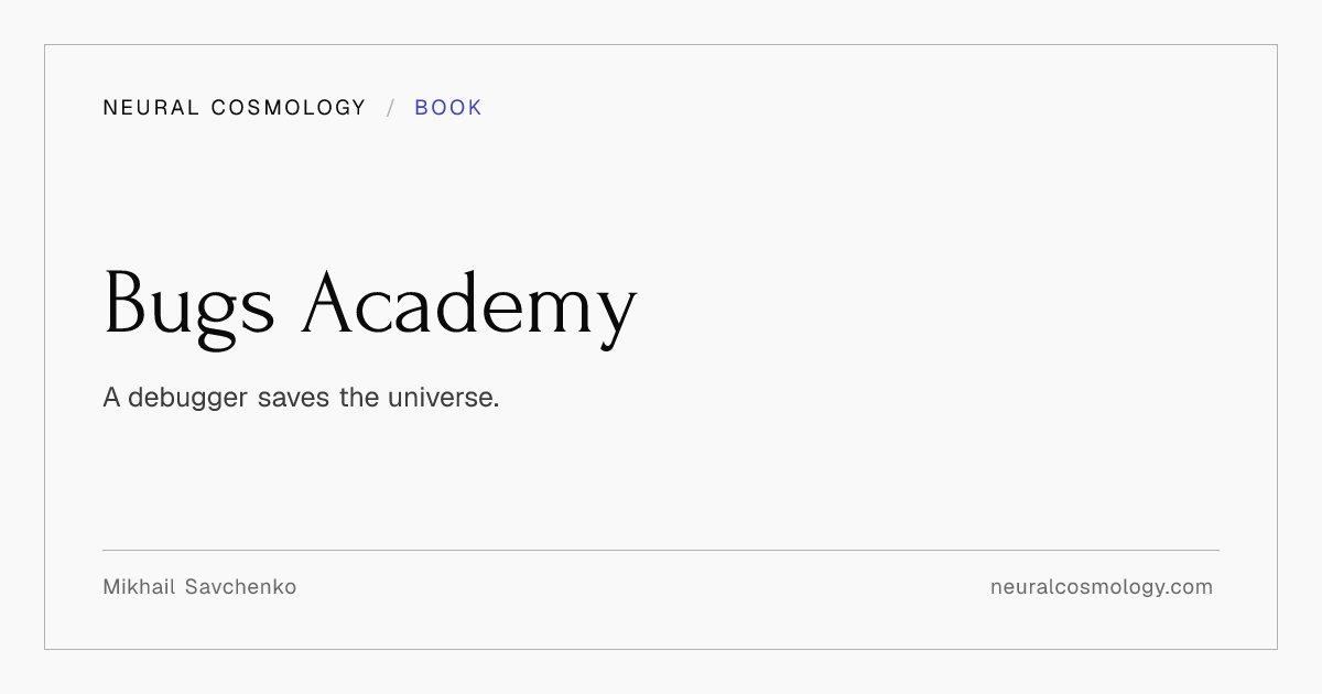 Bugs Academy | Neural Cosmology — Mikhail Savchenko